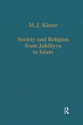 Society and Religion from Jahiliyya to Islam - M.J. Kister