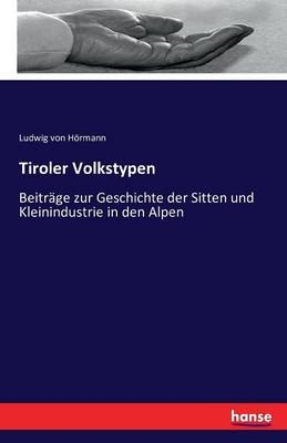 Tiroler Volkstypen - Ludwig von HÃ¶rmann