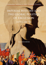 Imperial History and the Global Politics of Exclusion - Amanda Behm