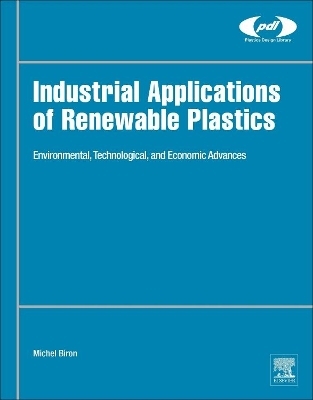 Industrial Applications of Renewable Plastics - Michel Biron