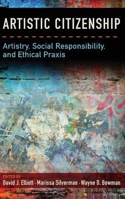 Artistic Citizenship - David Elliott, Marissa Silverman, Wayne Bowman