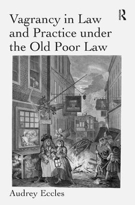 Vagrancy in Law and Practice under the Old Poor Law - Audrey Eccles