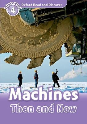 Oxford Read and Discover: Level 4: Machines Then and Now - Robert Quinn