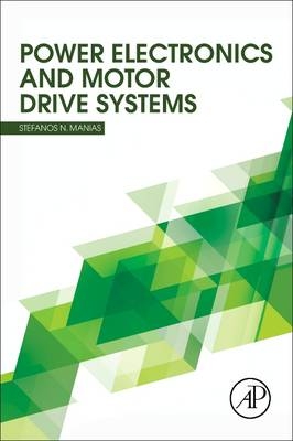 Power Electronics and Motor Drive Systems - Stefanos Manias