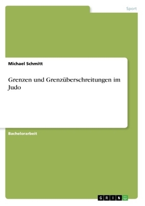 Grenzen und GrenzÃ¼berschreitungen im Judo - Michael Schmitt