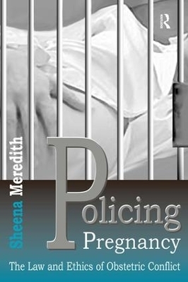 Policing Pregnancy - Sheena Meredith