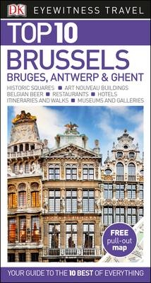 DK Eyewitness Top 10 Brussels, Bruges, Antwerp and Ghent -  DK Travel