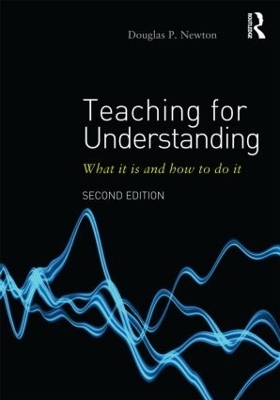 Teaching for Understanding - Douglas P Newton