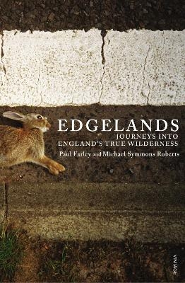 Edgelands - Michael Symmons Roberts, Paul Farley