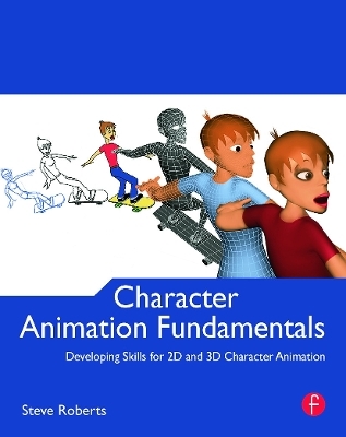 Character Animation Fundamentals - Steve Roberts