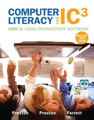 Computer Literacy for IC3 Unit 2 - Robert Ferrett, John Preston, Sally Preston