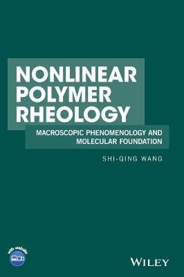 Nonlinear Polymer Rheology - Shi-Qing Wang