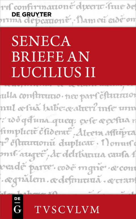 Lucius Annaeus Seneca: Epistulae morales ad Lucilium / Briefe an Lucilius / Lucius Annaeus Seneca: Epistulae morales ad Lucilium / Briefe an Lucilius. Band II - 