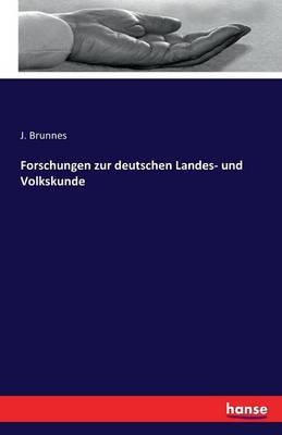 Forschungen zur deutschen Landes- und Volkskunde - J. Brunnes