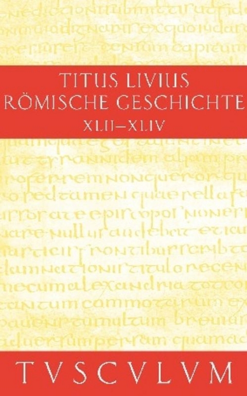 Titus Livius: Römische Geschichte / Buch 42-44 -  Livius