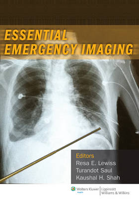 Essential Emergency Imaging - Dr. Resa Lewiss, Saul Turandot, Kaushal H. Shah