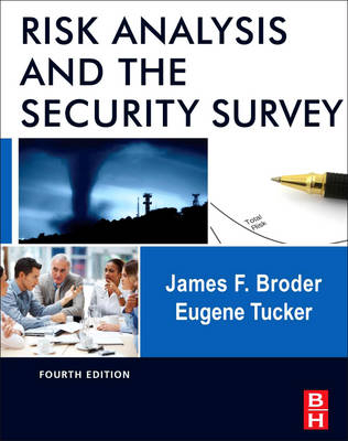 Risk Analysis and the Security Survey - James F. Broder, Eugene Tucker