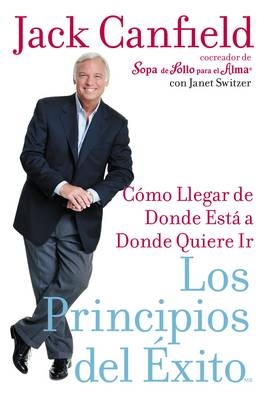 Los Principios del Exito - Jack Canfield, Janet Switzer