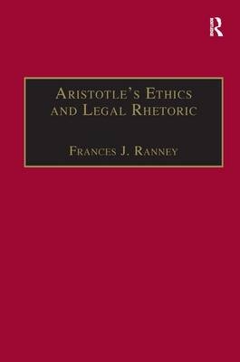 Aristotle's Ethics and Legal Rhetoric - Frances J. Ranney