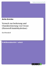 Versuch zur Isolierung und Charakterisierung von Urease (Harnstoff-Amidohydrolase) - Anita Greinke