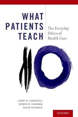 What Patients Teach - Larry R. Churchill, Joseph B. Fanning, David Schenck