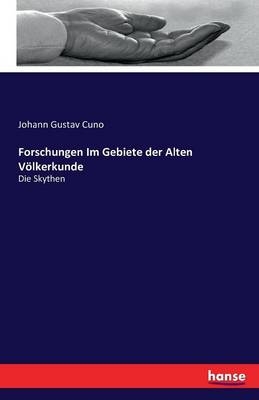 Forschungen Im Gebiete der Alten VÃ¶lkerkunde - Johann Gustav Cuno