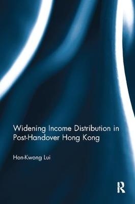 Widening Income Distribution in Post-Handover Hong Kong - Hon-Kwong Lui