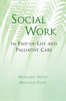 Social Work in End-of-Life and Palliative Care - Margaret Reith, Malcolm Payne