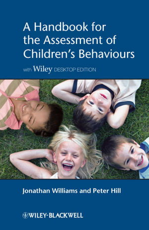 A Handbook for the Assessment of Children's Behaviours, Includes Wiley Desktop Edition - Jonathan O. H. Williams, Peter D. Hill