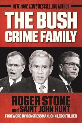 The Bush Crime Family - Roger Stone, Saint John Hunt