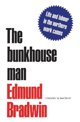 The Bunkhouse Man - Edmund Bradwin, Jean Burnet