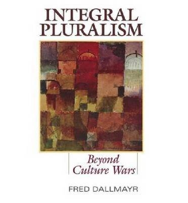 Integral Pluralism - Fred Dallmayr