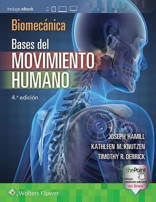 Biomecánica. Bases del movimiento humano - Joseph Hamill, Kathleen Knutzen, Timothy Derrick