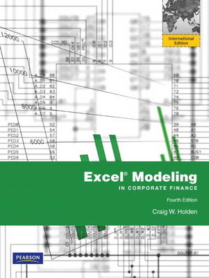 Excel Modeling in Corporate Finance - Craig W. Holden