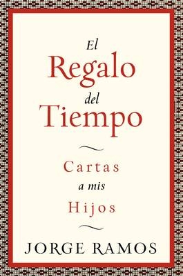 El Regalo del Tiempo - Jorge Ramos