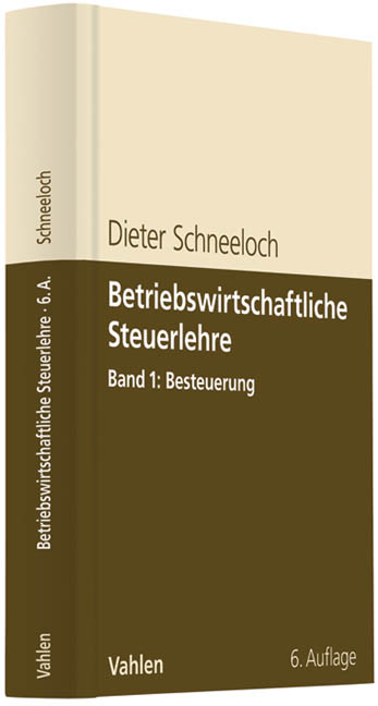 Betriebswirtschaftliche Steuerlehre / Betriebswirtschaftliche Steuerlehre  Band 1: Besteuerung - Dieter Schneeloch