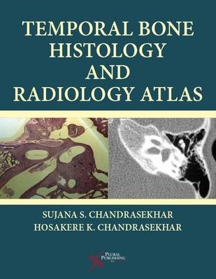 Temporal Bone Histology and Radiology Atlas - Sujana S. Chandrasekhar