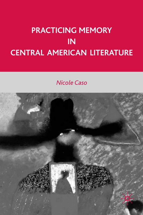 Practicing Memory in Central American Literature - N. Caso