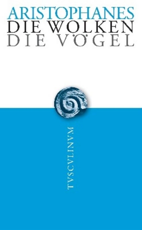 Die Wolken. Die Vögel -  Aristophanes