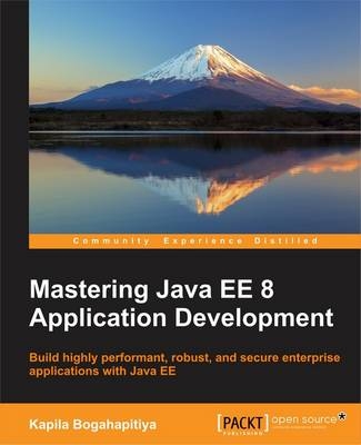 Mastering Java EE 8 Application Development - Kapila Bogahapitiya