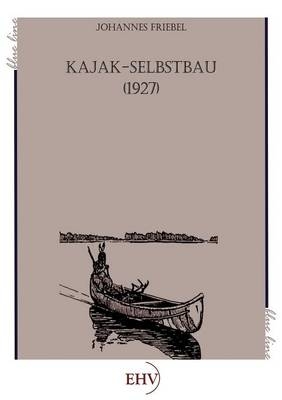 Kajak-Selbstbau (1927) - Johannes Friebel