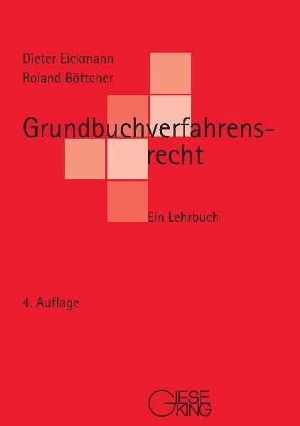 Grundbuchverfahrensrecht - Dieter Eickmann, Roland Böttcher