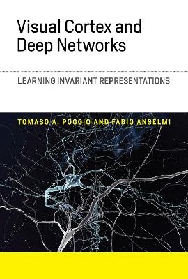 Visual Cortex and Deep Networks - Tomaso A. Poggio, Fabio Anselmi