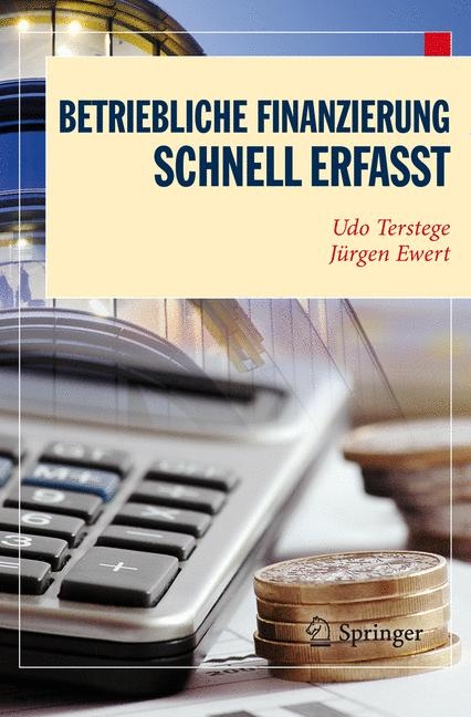 Betriebliche Finanzierung - Schnell erfasst - Udo Terstege, Jürgen Ewert