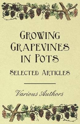 Growing Grapevines in Pots - Selected Articles -  Various