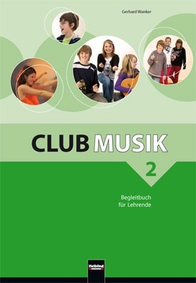 Club Musik 2, Begleitbuch für Lehrende - Ausg. Österreich - Gerhard Wanker, Bernhard Gritsch, Maria Schausberger