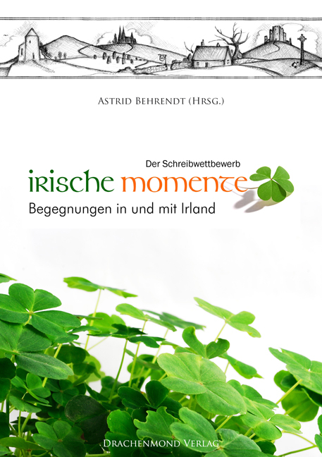 Irische Momente - Kurt Schleicher, Petra Kroner, Tanja Bern, Arno Endler, Eva Woska-Nimmervoll, Heike Kroll, Dieter Mross, Margret Schwekendiek, Joan Weng, Tom Brütting, Till O´Thar, Andreas Dresen, Tabea Petersen, Ruth Kornberger, B. Jakob, Sven Linnartz, Petra Kindler, Anita Biering, Marcus Watolla, Michelle Gyo, Bairbre Krüger, Thoralf Böhnisch, Jürgen Gottschalk, Laila Mahfouz, Helmut Eifler, Ingrid Wied, Stefanie Lasthaus, Dirk Retzlaff, Astrid Fischer, Petra Reiter, Gerhard Zech, Steffi Wahnschaap, Isabel Flynn, Holger "Mick" Haering