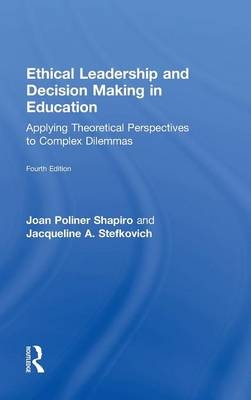 Ethical Leadership and Decision Making in Education - Joan Poliner Shapiro, Jacqueline A. Stefkovich