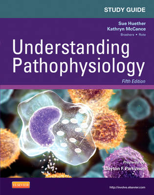 Study Guide for Understanding Pathophysiology - Sue E. Huether, Kathryn L. McCance, Clayton F. Parkinson