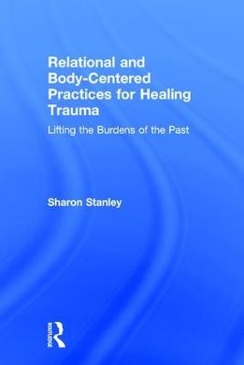 Relational and Body-Centered Practices for Healing Trauma - Sharon Stanley